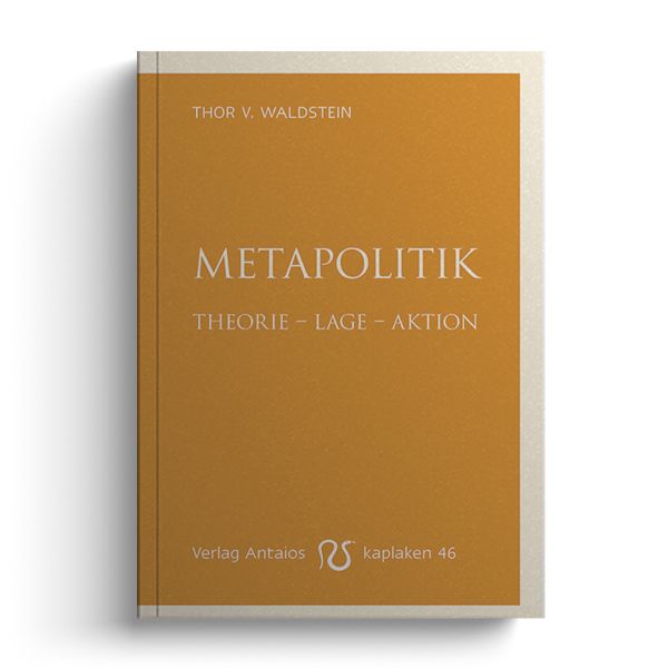 Metapolitik. Theorie – Lage – Aktion