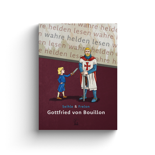 Gottfried von Bouillon. Der erste Kreuzritter