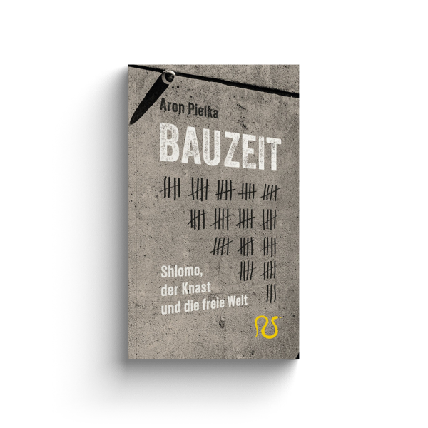 Bauzeit. Shlomo, der Knast und die freie Welt