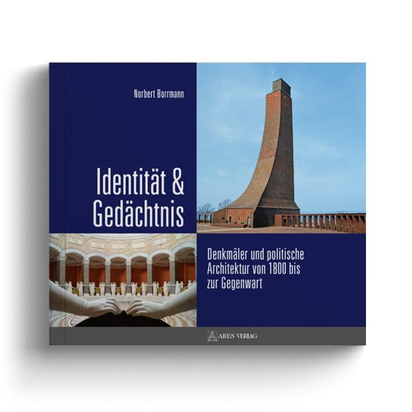 Identität & Gedächtnis: Denkmäler und politische Architektur von 1800 bis zur Gegenwart