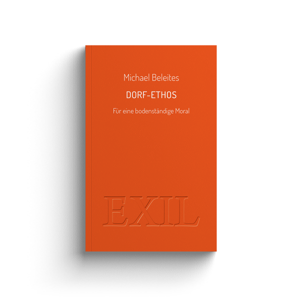 Dorf-Ethos. Für eine bodenständige Moral