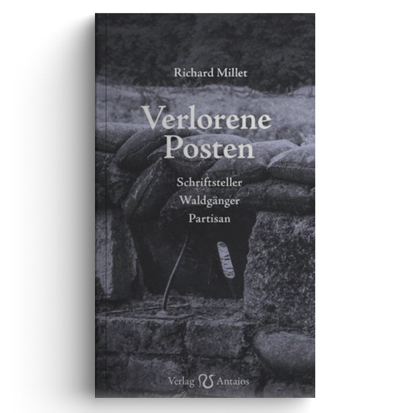 Verlorene Posten. Schriftsteller – Waldgänger – Partisan