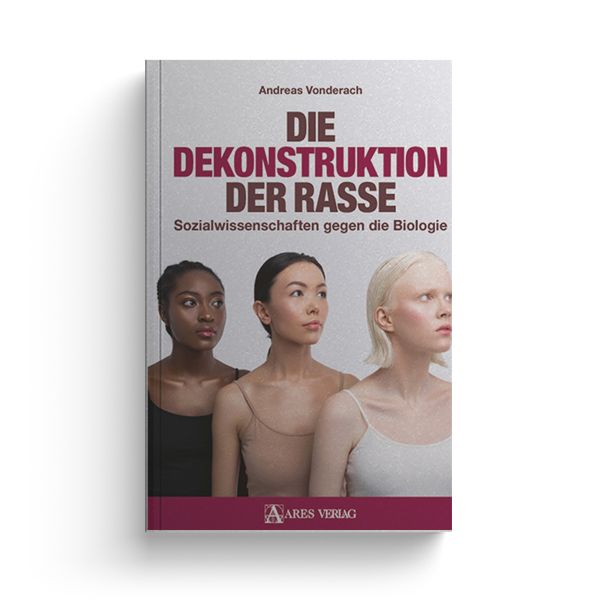 Die Dekonstruktion der Rasse. Sozialwissenschaften gegen die Biologie