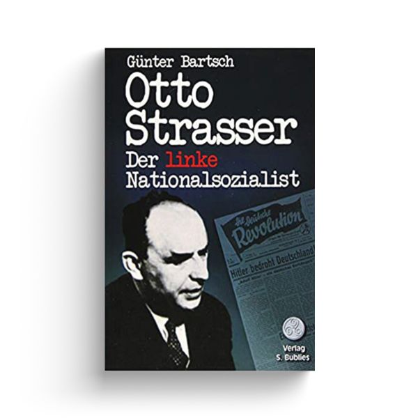 Otto Strasser. Der linke Nationalsozialist