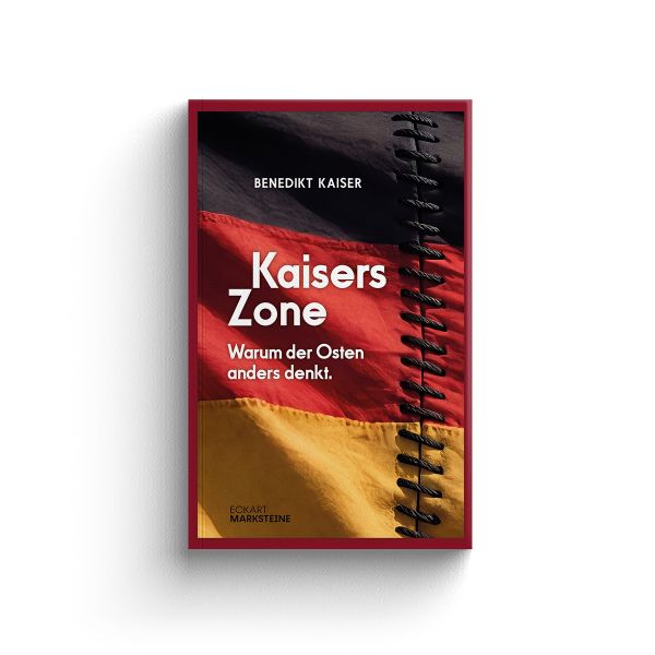 Kaisers Zone. Warum der Osten anders denkt